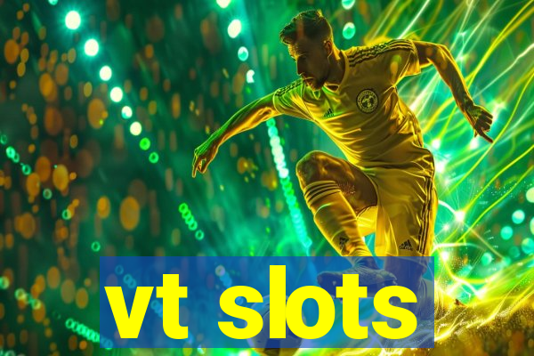 vt slots